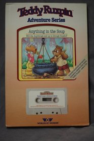 Anything in the Soup (The World of Teddy Ruxpin)