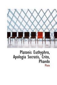 Platonis Euthyphro, Apologia Socratis, Crito, Phaedo