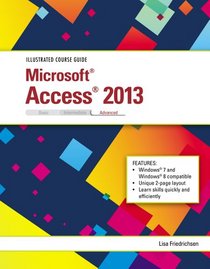 Illustrated Course Guide: Microsoft Access 2013 Advanced