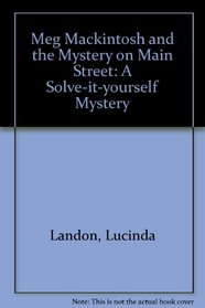Meg Mackintosh and the Mystery on Main Street: A Solve-it-yourself Mystery