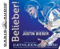 Belieber! (Library Edition): Fame, Faith, and the Heart of Justin Bieber
