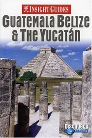 Insight Guides Guatemala, Belize And the Yucatan (Insight Guides Guatemala, Belize, Yucatan)