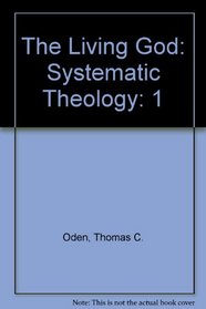 The Living God: Systematic Theology (Systematic theology)