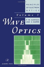 Principles of Electron Optics : Wave Optics (Principles of Electron Optics, Vol 3)