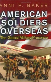 American Soldiers Overseas : The Global Military Presence (Perspectives on the Twentieth Century)