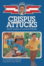 Crispus Attucks: Black Leader of Colonial Patriots (Childhood of Famous Americans (Prebound))