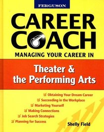 Managing Your Career in Theater and the Performing Arts (Ferguson Career Coach)
