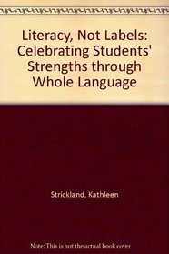 Literacy Not Labels: Celebrating Students' Strengths Through Whole Language