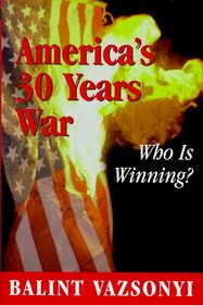 America's Thirty Years War: Who is Winning?