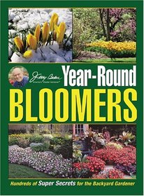 Jerry Baker's Year-Round Bloomers: Hundreds of Super Secrets for the Backyard Gardener (Jerry Baker's Good Gardening series)