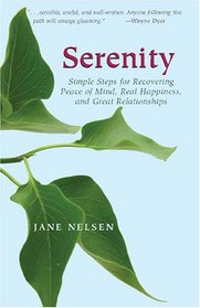 Serenity: Simple Steps for Recovering Peace of Mind, Real Happiness, and Great Relations