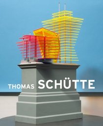 Thomas Schutte: Big Buildings: Models and Views 1980-2010 (English and German Edition)