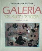 Galeria De Arte Y Vida: Spanish 4 (McGraw-Hill Spanish)