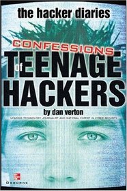The Hacker Diaries : Confessions of Teenage Hackers