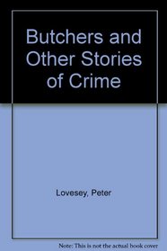 Butchers and Other Stories of Crime