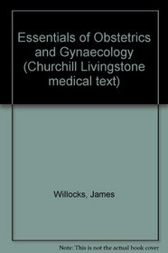 Essentials of Obstetrics and Gynaecology: Churchill Livingstone Medical Text