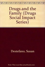 Drugs and the Family (Drugs Social Impact Series)