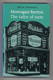 Montague Burton: The Tailor of Taste (Business and Society)