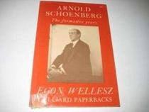 Arnold Schoenberg: The Formative Years