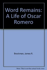 Word Remains: A Life of Oscar Romero