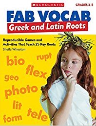 Greek & Latin Roots: Reproducible Games and Activities That Teach 25 Key Roots (Fab Vocab)