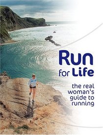 Run for Life : The Real Woman's Guide to Running