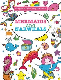Mermaids and Narwhals (Gorgeous Colouring for Girls)