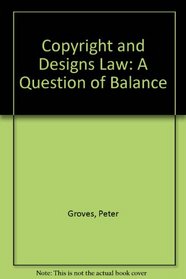 Copyright and Designs Law:A Question of Balance