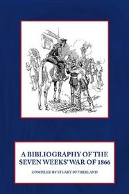 A BIBLIOGRAPHY OF THE SEVEN WEEKS' WAR OF 1866