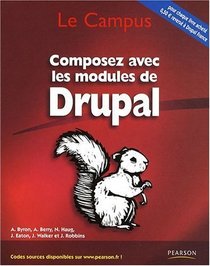 Composez avec les modules de Drupal (French Edition)