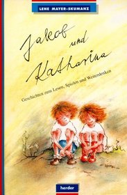 Jakob und Katharina. Geschichten zum Lesen, Spielen und Weiterdenken.