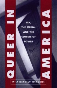 Queer in America : Sex, the Media, and the Closets of Power