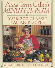 Wings Great Cookbooks: Anna Teresa Callen's Menus for Pasta