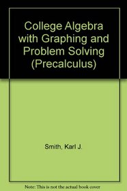 College Algebra With Graphing and Problem Solving (Precalculus)