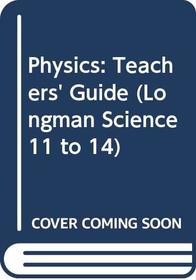 Physics: Teachers' Guide (Longman Science 11-14)