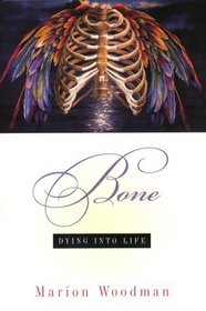 Bone: Dying into Life