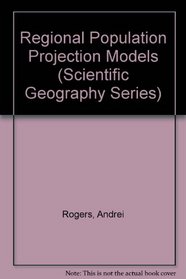 Regional Population Projection Models (Scientific Geography Series, Vol. 4)
