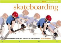 Skateboarding: A Flowmotion Book : Learn All the Moves, Tricks, and Maneuvers for Some Serious Fun (A Flowmotion Book)