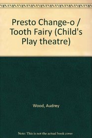 Presto Change-O / Tooth Fairy (Child's Play Theatre)