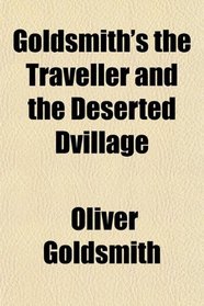 Goldsmith's the Traveller and the Deserted Dvillage