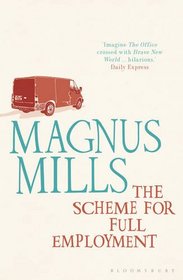 The Scheme for Full Employment. Magnus Mills