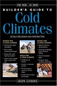 Builder's Guide to Cold Climates: Details for Design and Construction