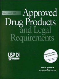 Approved Drug Products and Legal Requirements, Volume III: USP DI 2001