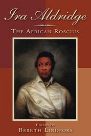 Ira Aldridge: The African Roscius (Rochester Studies in African History and the Diaspora)