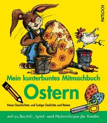 Mein kunterbuntes Mitmachbuch fr Ostern.