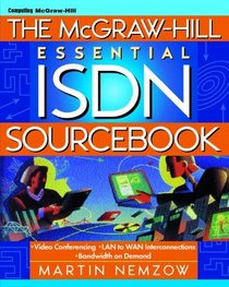 The McGraw-Hill Essential ISDN Sourcebook