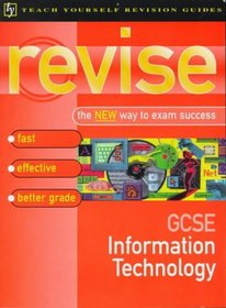 GCSE Information Technology (Teach Yourself Revision Guides)