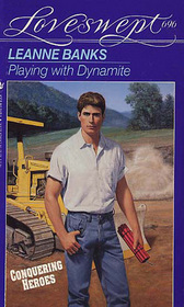 Playing with Dynamite (Pendletons, Bk 4) (Conquering Heroes) (Loveswept, No 696)