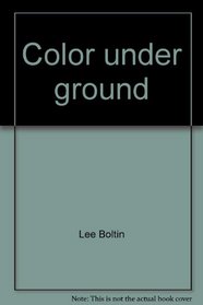 Color under ground;: The mineral picture book (A Scribner portfolio in natural history)