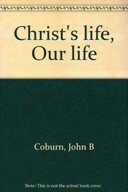 Christ's life, Our life